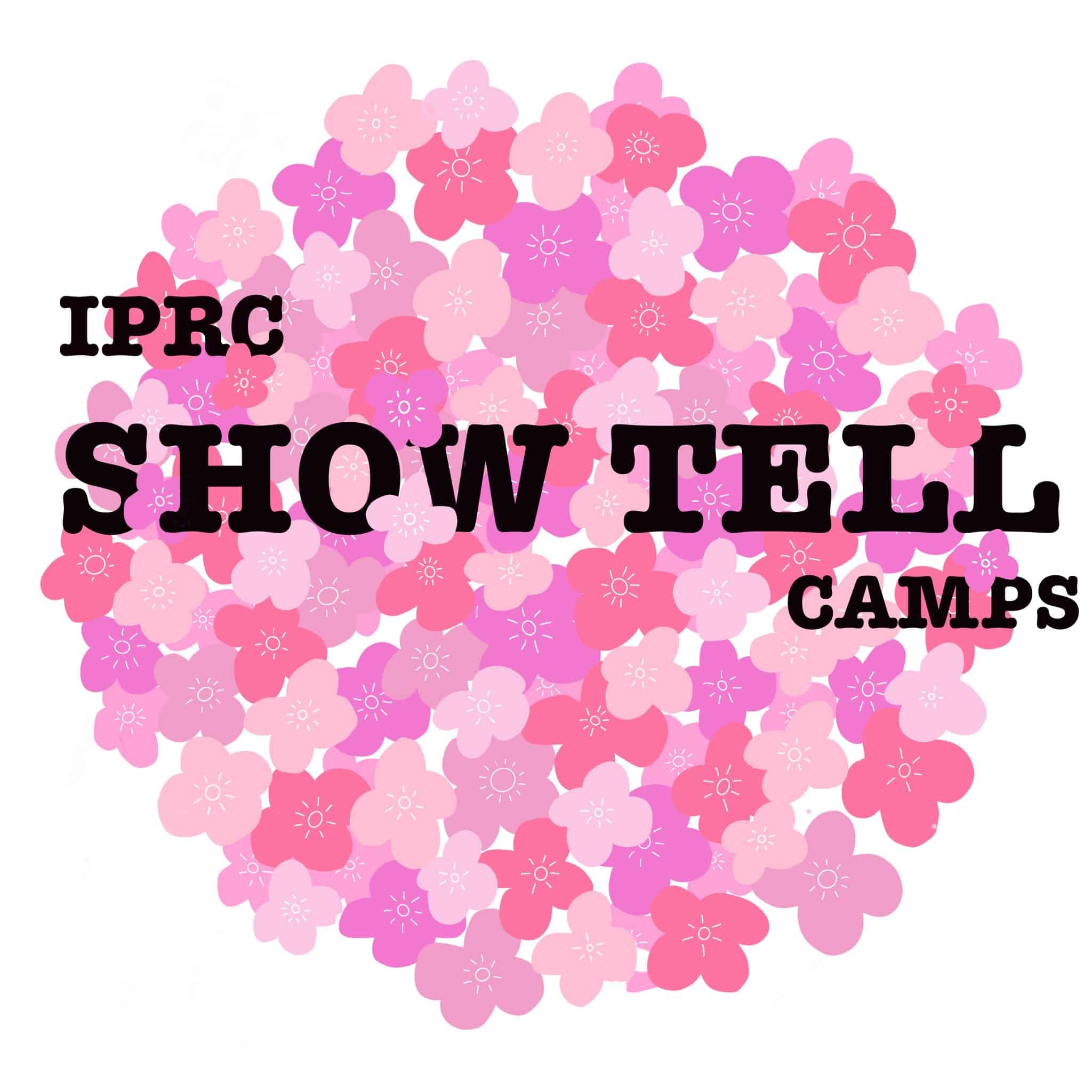 IPRC Show:Tell Camps